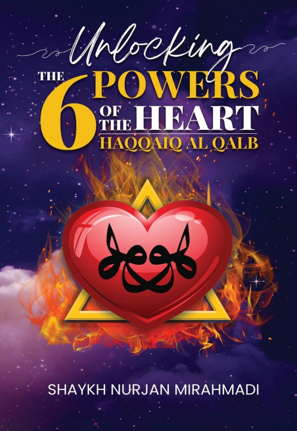 Unlocking the 6 Powers of the Heart - Haqqaiq al Qalb