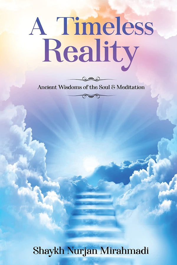 A Timeless Reality - Ancient Wisdoms of the Soul and Meditation